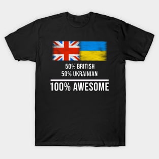 50% British 50% Ukrainian 100% Awesome - Gift for Ukrainian Heritage From Ukraine T-Shirt